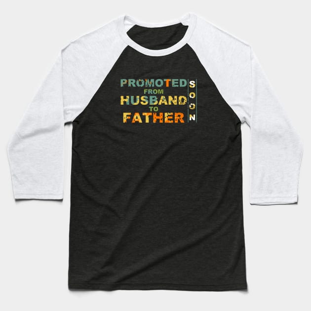 vintage promoted from husband to father gift for new first time father Baseball T-Shirt by A Comic Wizard